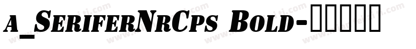 a_SeriferNrCps Bold字体转换